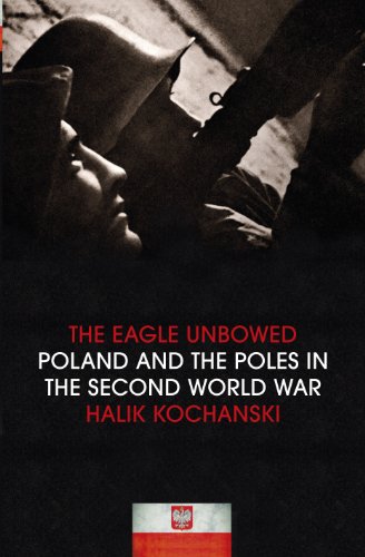 Imagen de archivo de The Eagle Unbowed: Poland and the Poles in the Second World War a la venta por WorldofBooks