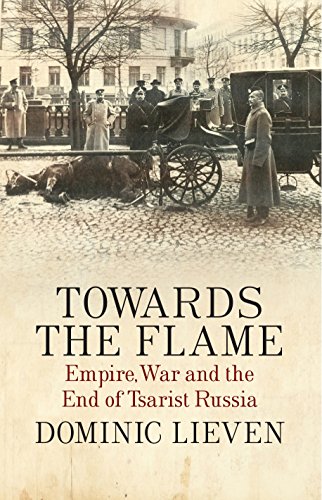 Stock image for Towards the Flame: Empire, War and the End of Tsarist Russia for sale by WorldofBooks
