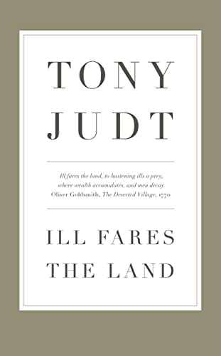 Stock image for Ill Fares The Land: A Treatise On Our Present Discontents for sale by Goldstone Books