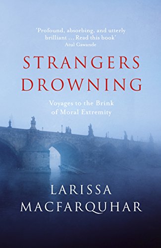 9781846143984: Strangers Drowning: Voyages to the Brink of Moral Extremity