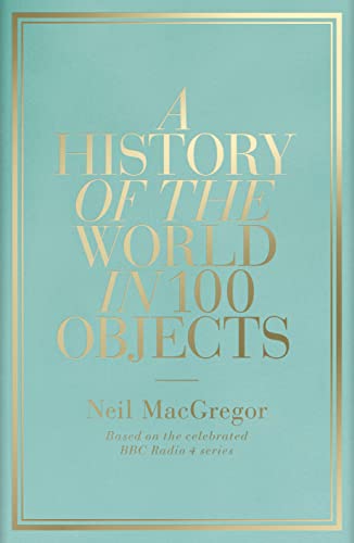 9781846144134: A History of the World in 100 Objects