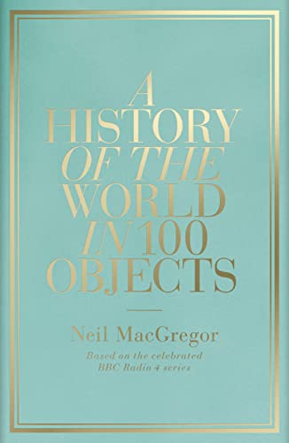 9781846144134: History Of The World In 100 Objects,A