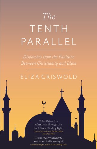 Beispielbild fr The Tenth Parallel: Dispatches from the Faultline Between Christianity and Islam zum Verkauf von WorldofBooks