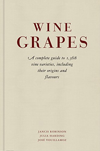 

Wine Grapes : A Complete Guide to 1,368 Vine Varieties, Including Their Origins and Flavours