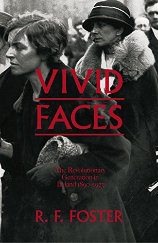 Vivid Faces - The Revolutionary Generation in Ireland, 1890-1923