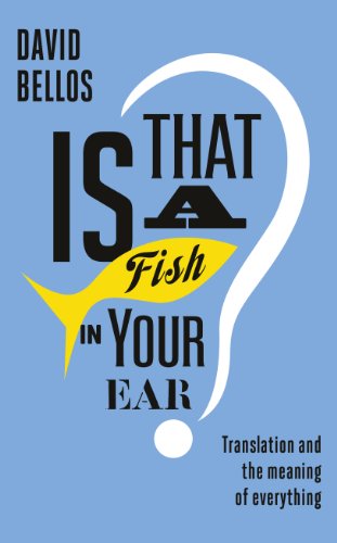 Stock image for Is That a Fish in Your Ear? : Translation and the Meaning of Everything for sale by Better World Books