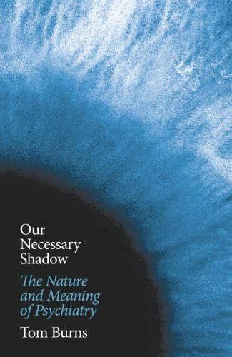 Stock image for Our Necessary Shadow: The Nature and Meaning of Psychiatry for sale by AwesomeBooks