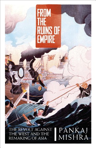 Stock image for From the Ruins of Empire: The Revolt Against the West and the Remaking of Asia for sale by Ergodebooks