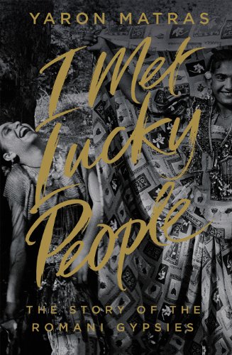 Beispielbild fr I Met Lucky People: The Story of the Romani Gypsies zum Verkauf von Anybook.com