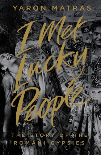 Stock image for I met lucky people: The Story of the Romani Gypsies for sale by HPB-Diamond