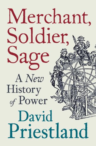 Beispielbild fr Merchant Soldier Sage: A New History Of Power zum Verkauf von WorldofBooks