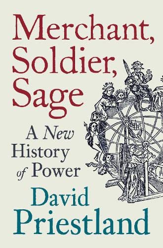9781846144851: Merchant, Soldier, Sage: A New History of Power