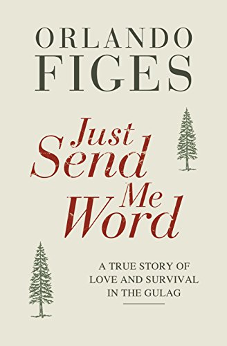 Beispielbild fr Just Send Me Word : A True Story of Love and Survival in the Gulag zum Verkauf von Better World Books