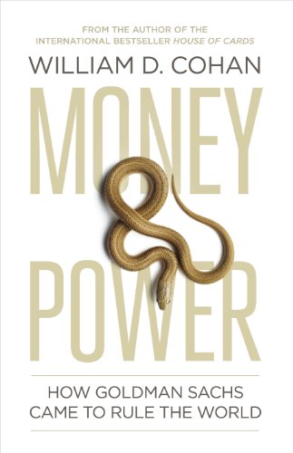 Imagen de archivo de Money and Power : How Goldman Sachs Came to Rule the World a la venta por Better World Books Ltd