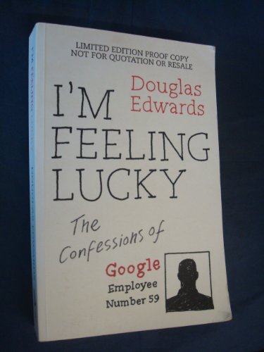 Beispielbild fr I'm Feeling Lucky: The Confessions of Google Employee Number 59 zum Verkauf von WorldofBooks