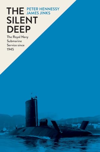 Beispielbild fr THE SILENT DEEP: THE ROYAL NAVY SUBMARINE SERVICE SINCE 1945. zum Verkauf von Cambridge Rare Books