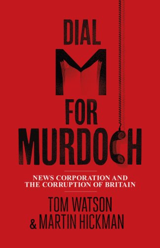 Beispielbild fr Dial M for Murdoch: News Corporation and The Corruption of Britain zum Verkauf von AwesomeBooks