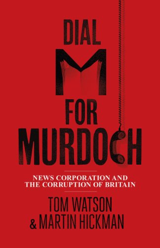 Stock image for Dial M for Murdoch: News Corporation and The Corruption of Britain for sale by AwesomeBooks