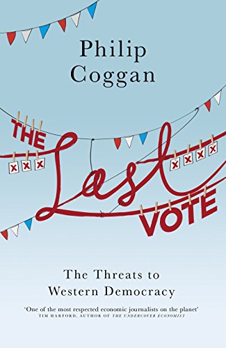 9781846146893: The Last Vote: The Threats to Western Democracy