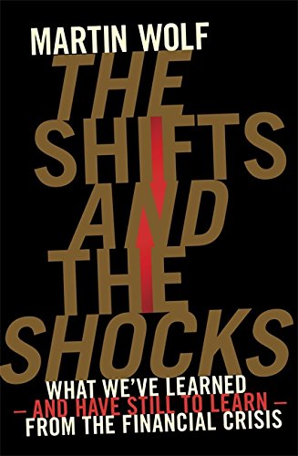 Stock image for The Shifts and the Shocks : What We've Learned - And Have Still to Learn - From the Financial Crisis for sale by Better World Books: West