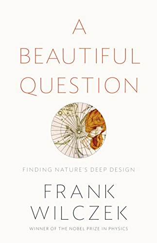 Stock image for A Beautiful Question: Finding Nature's Deep Design for sale by WorldofBooks