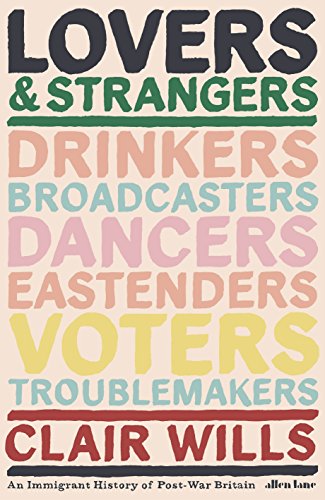 Stock image for Lovers and Strangers: An Immigrant History of Post-War Britain for sale by WorldofBooks