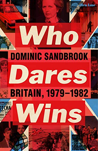 Stock image for Who Dares Wins: Britain, 1979-1982 for sale by AwesomeBooks