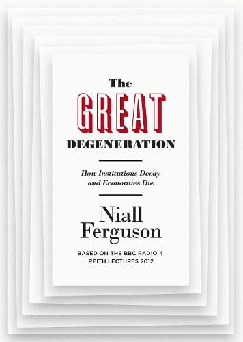 Imagen de archivo de The Great Degeneration: How Institutions Decay and Economies Die a la venta por ThriftBooks-Dallas