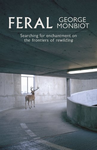 Stock image for FERAL. Searching for Enchantment on the Frontiers of Rewilding. for sale by Hay Cinema Bookshop Limited