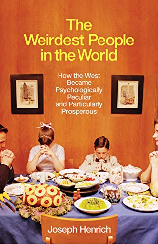 Imagen de archivo de The Weirdest People in the World: How the West Became Psychologically Peculiar and Particularly Prosperous a la venta por WorldofBooks