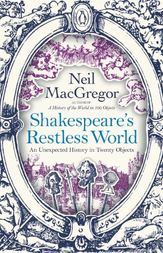 9781846148309: Shakespeare's Restless World: An Unexpected History in Twenty Objects