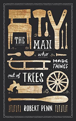 Stock image for The Man Who Made Things Out of Trees for sale by WorldofBooks