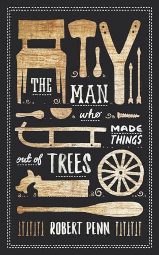 Stock image for The Man Who Made Things Out of Trees for sale by AwesomeBooks