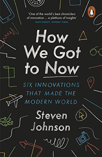 Stock image for How We Got to Now: Six Innovations that Made the Modern World for sale by WorldofBooks