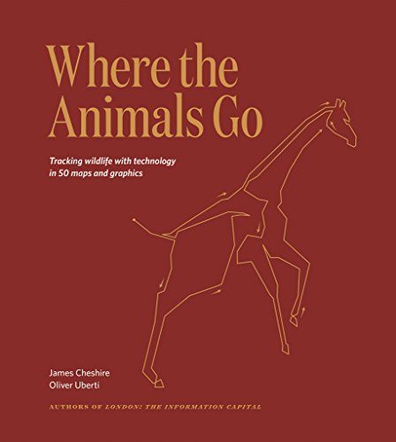 Stock image for Where The Animals Go: Tracking Wildlife with Technology in 50 Maps and Graphics for sale by medimops