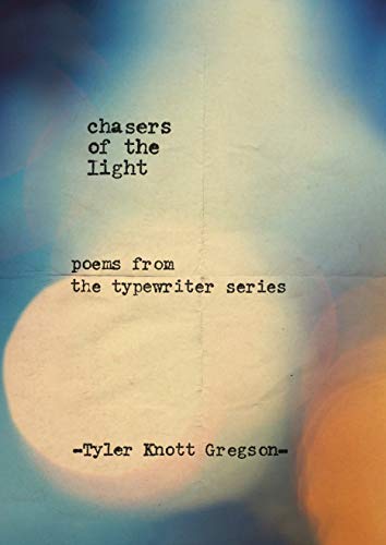 Stock image for Chasers of the Light: Tyler Knott Gregson for sale by WorldofBooks