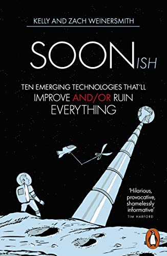 Stock image for Soonish: Ten Emerging Technologies That Will Improve and/or Ruin Everything for sale by WorldofBooks
