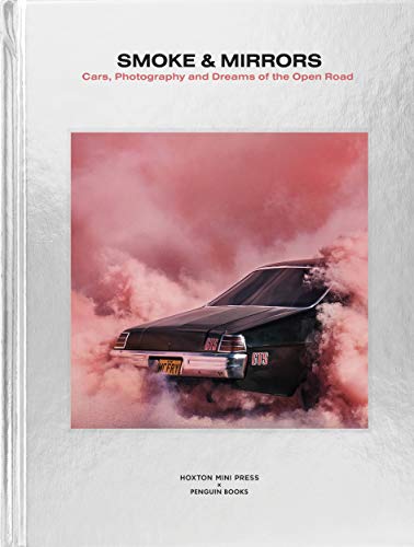 Stock image for Smoke and Mirrors: Cars, Photography and Dreams of the Open Road (PARTICULAR BOOK) for sale by Ergodebooks
