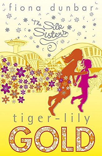 Tiger-Lily Gold (The Silk Sisters) - Dunbar, Fiona