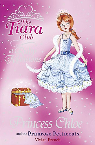 Princess Chloe and the Primrose Petticoats (Tiara Club at Ruby Mansions) (9781846162909) by Vivian French