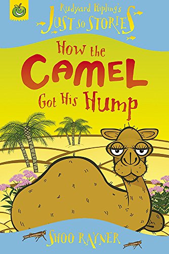 9781846163982: How the Camel Got His Hump (Rudyard Kipling's Just So Stories)