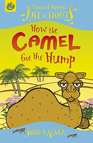 Stock image for How the Camel Got His Hump. Retold and Illustrated by Shoo Rayner for sale by ThriftBooks-Dallas
