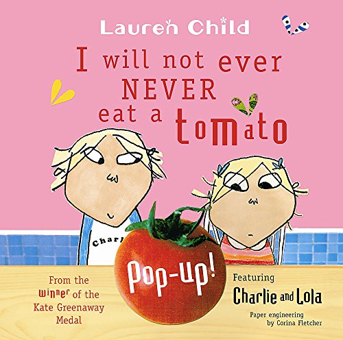9781846165160: I Will Not Ever Never Eat A Tomato: Pop-Up Book (Charlie and Lola)