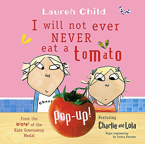 9781846165160: Charlie and Lola: I Will Not Ever Never Eat A Tomato: Pop-Up Book