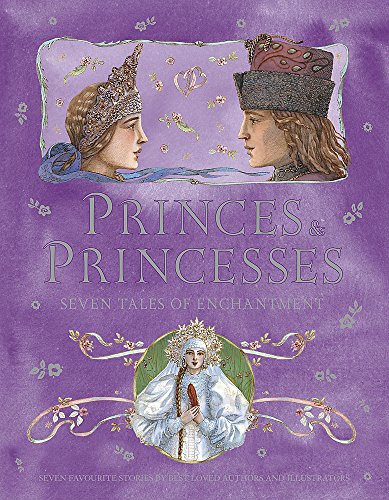 Princes and Princesses: Seven Tales of Enchantment - Impey, Rose and Pirotta, Saviour and Mccaughrean, Geraldine and Mayo, Margaret