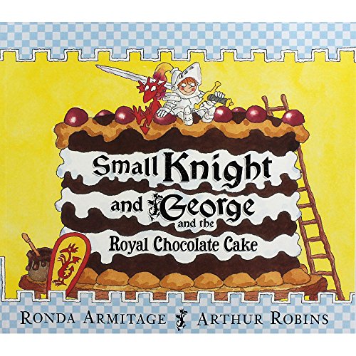 9781846169137: Small Knight and George and the Royal Chocolate Cake