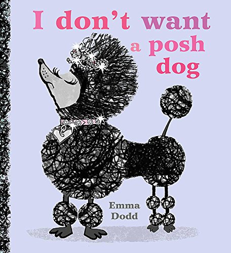 Beispielbild fr I Don't Want a Posh Dog zum Verkauf von Better World Books Ltd