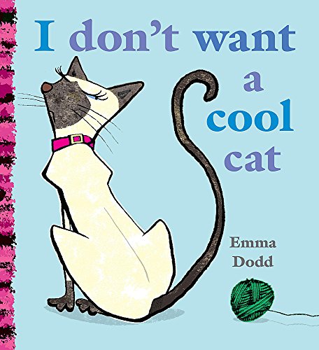 I Don't Want a Cool Cat (9781846169502) by Emma Dodd