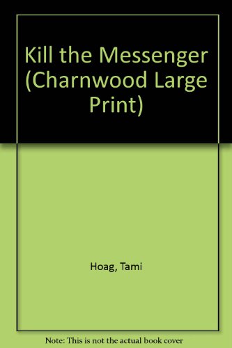 Kill the Messenger (Charnwood Large Print) (9781846170041) by Tami Hoag