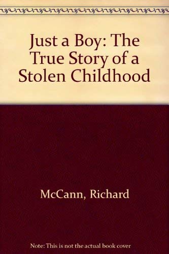 9781846170607: Just A Boy: The True Story of a Stolen Childhood